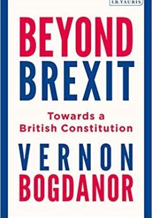 Beyond Brexit : Towards a British Constitution